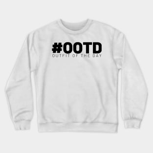 #OOTD Outfit of the Day Crewneck Sweatshirt